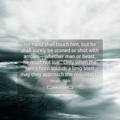 Picture 05 - Exodus 19:13 BSB - No hand shall touch him, but he shall surely be - Bible Verse Picture