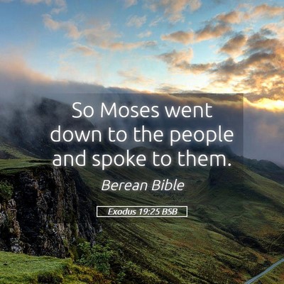 Picture 05 - Exodus 19:25 BSB - So Moses went down to the people and spoke to - Bible Verse Picture