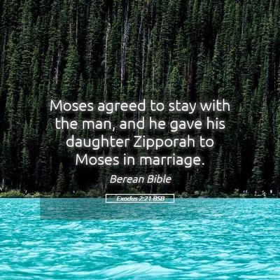 Picture 05 - Exodus 2:21 BSB - Moses agreed to stay with the man, and he gave - Bible Verse Picture