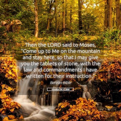 Picture 05 - Exodus 24:12 BSB - Then the LORD said to Moses, “Come up to Me on - Bible Verse Picture