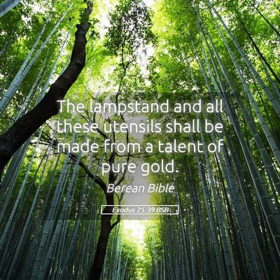 Picture 05 - Exodus 25:39 BSB - The lampstand and all these utensils shall be - Bible Verse Picture