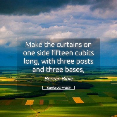 Picture 05 - Exodus 27:14 BSB - Make the curtains on one side fifteen cubits - Bible Verse Picture
