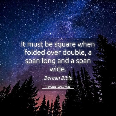 Picture 05 - Exodus 28:16 BSB - It must be square when folded over double, a span - Bible Verse Picture