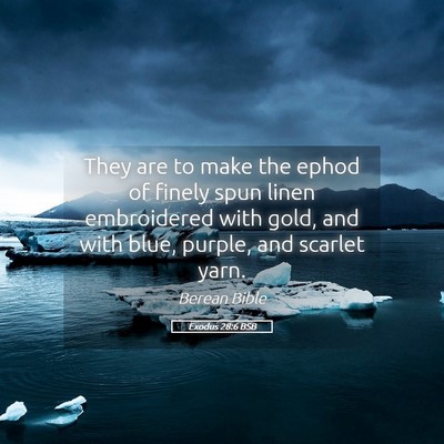 Picture 05 - Exodus 28:6 BSB - They are to make the ephod of finely spun linen - Bible Verse Picture