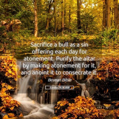 Picture 05 - Exodus 29:36 BSB - Sacrifice a bull as a sin offering each day for - Bible Verse Picture