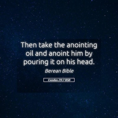 Picture 05 - Exodus 29:7 BSB - Then take the anointing oil and anoint him by - Bible Verse Picture