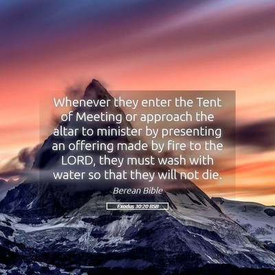 Picture 05 - Exodus 30:20 BSB - Whenever they enter the Tent of Meeting or - Bible Verse Picture