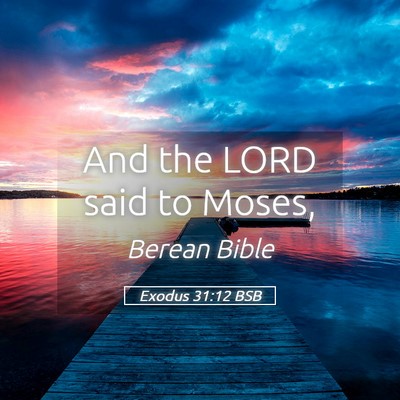 Picture 05 - Exodus 31:12 BSB - And the LORD said to - Bible Verse Picture