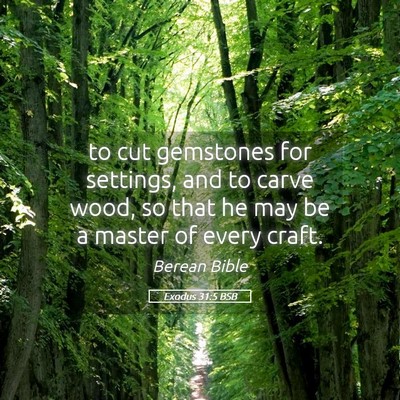Picture 05 - Exodus 31:5 BSB - to cut gemstones for settings, and to carve wood, - Bible Verse Picture