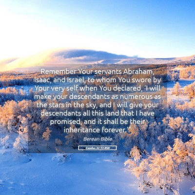 Picture 05 - Exodus 32:13 BSB - Remember Your servants Abraham, Isaac, and - Bible Verse Picture