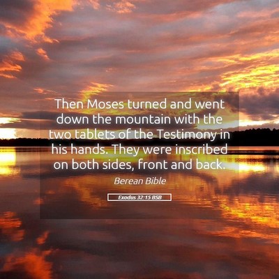 Picture 05 - Exodus 32:15 BSB - Then Moses turned and went down the mountain with - Bible Verse Picture