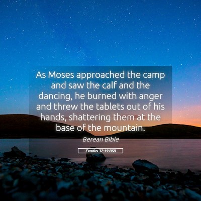 Picture 05 - Exodus 32:19 BSB - As Moses approached the camp and saw the calf and - Bible Verse Picture