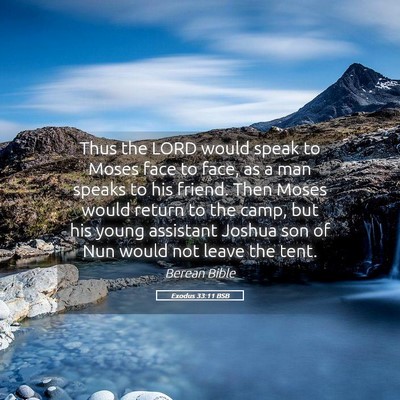 Picture 05 - Exodus 33:11 BSB - Thus the LORD would speak to Moses face to face, - Bible Verse Picture