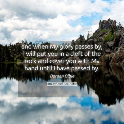 Picture 05 - Exodus 33:22 BSB - and when My glory passes by, I will put you in a - Bible Verse Picture