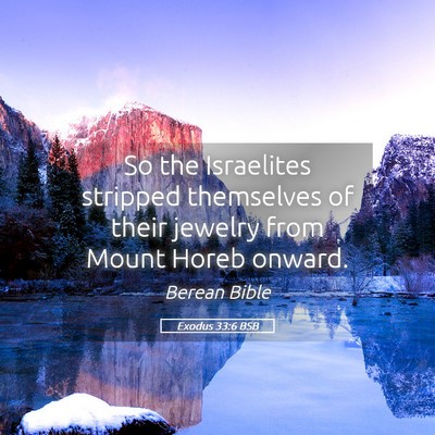 Picture 05 - Exodus 33:6 BSB - So the Israelites stripped themselves of their - Bible Verse Picture