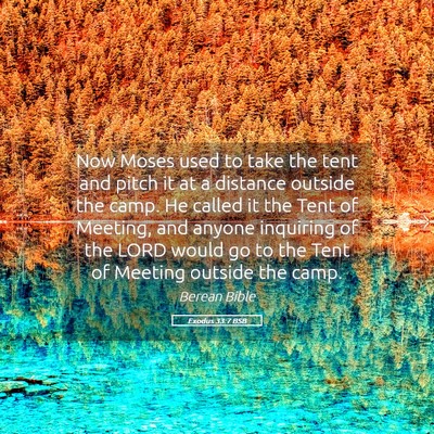 Picture 05 - Exodus 33:7 BSB - Now Moses used to take the tent and pitch it at a - Bible Verse Picture