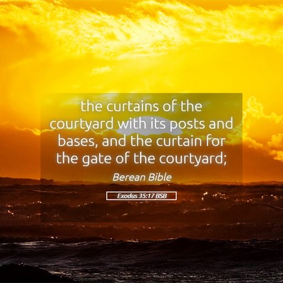 Picture 05 - Exodus 35:17 BSB - the curtains of the courtyard with its posts and - Bible Verse Picture