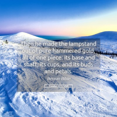 Picture 05 - Exodus 37:17 BSB - Then he made the lampstand out of pure hammered - Bible Verse Picture