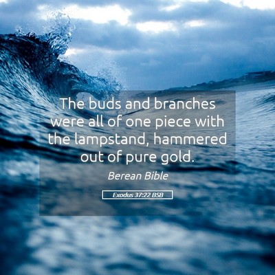Picture 05 - Exodus 37:22 BSB - The buds and branches were all of one piece with - Bible Verse Picture