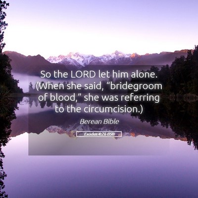 Picture 05 - Exodus 4:26 BSB - So the LORD let him alone. (When she said, - Bible Verse Picture