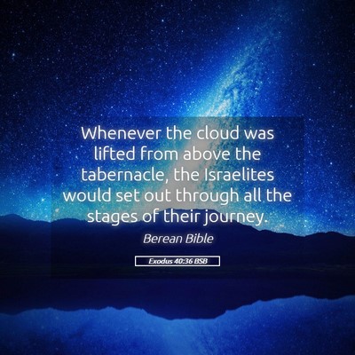 Picture 05 - Exodus 40:36 BSB - Whenever the cloud was lifted from above the - Bible Verse Picture