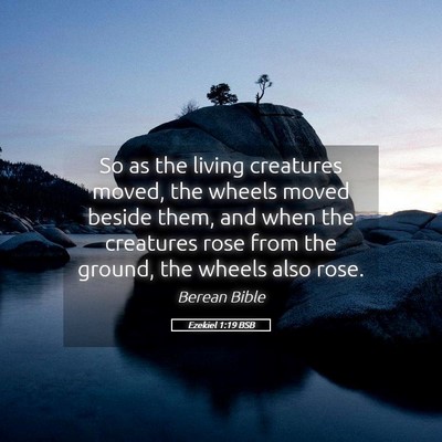 Picture 05 - Ezekiel 1:19 BSB - So as the living creatures moved, the wheels - Bible Verse Picture