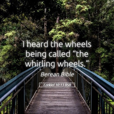 Picture 05 - Ezekiel 10:13 BSB - I heard the wheels being called “the whirling - Bible Verse Picture