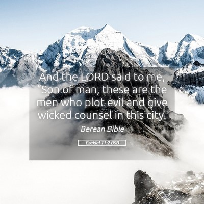 Picture 05 - Ezekiel 11:2 BSB - And the LORD said to me, “Son of man, these are - Bible Verse Picture