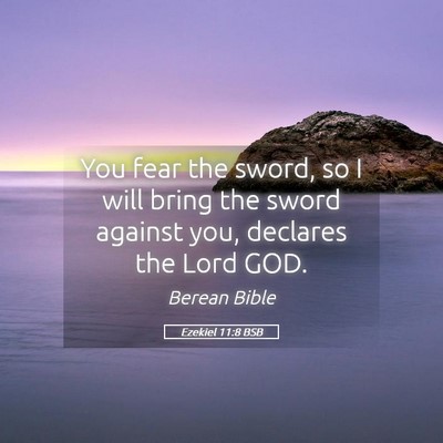 Picture 05 - Ezekiel 11:8 BSB - You fear the sword, so I will bring the sword - Bible Verse Picture