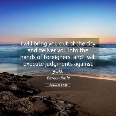 Picture 05 - Ezekiel 11:9 BSB - I will bring you out of the city and deliver you - Bible Verse Picture