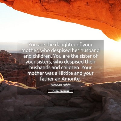 Picture 05 - Ezekiel 16:45 BSB - You are the daughter of your mother, who despised - Bible Verse Picture