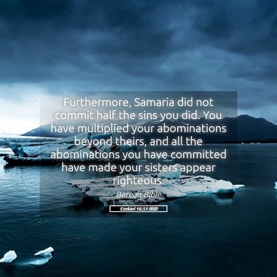 Picture 05 - Ezekiel 16:51 BSB - Furthermore, Samaria did not commit half the sins - Bible Verse Picture
