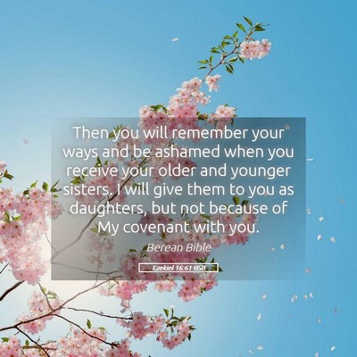 Picture 05 - Ezekiel 16:61 BSB - Then you will remember your ways and be ashamed - Bible Verse Picture