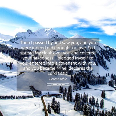 Picture 05 - Ezekiel 16:8 BSB - Then I passed by and saw you, and you were indeed - Bible Verse Picture