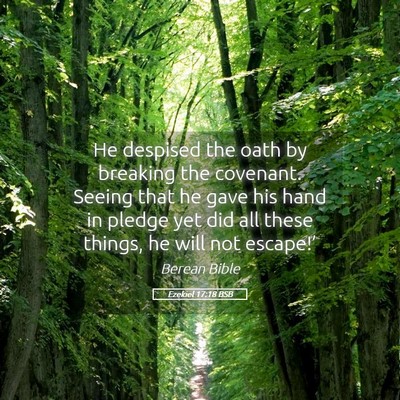 Picture 05 - Ezekiel 17:18 BSB - He despised the oath by breaking the covenant. - Bible Verse Picture