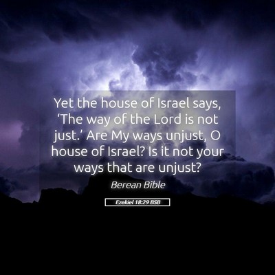 Picture 05 - Ezekiel 18:29 BSB - Yet the house of Israel says, ‘The way of the - Bible Verse Picture