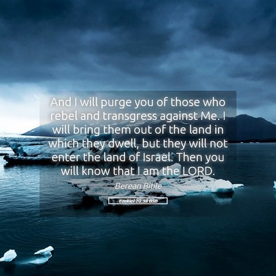 Picture 05 - Ezekiel 20:38 BSB - And I will purge you of those who rebel and - Bible Verse Picture