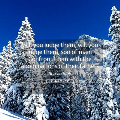Picture 05 - Ezekiel 20:4 BSB - Will you judge them, will you judge them, son of - Bible Verse Picture