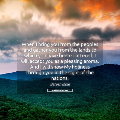 Picture 05 - Ezekiel 20:41 BSB - When I bring you from the peoples and gather you - Bible Verse Picture