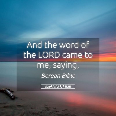 Picture 05 - Ezekiel 21:1 BSB - And the word of the LORD came to me, - Bible Verse Picture