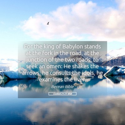 Picture 05 - Ezekiel 21:21 BSB - For the king of Babylon stands at the fork in the - Bible Verse Picture