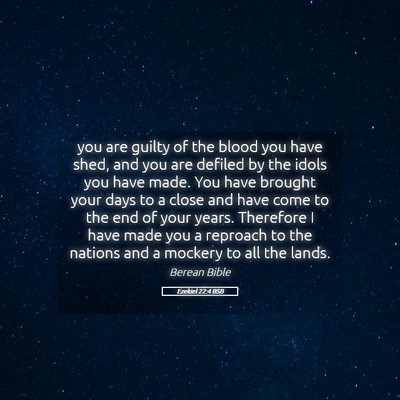 Picture 05 - Ezekiel 22:4 BSB - you are guilty of the blood you have shed, and - Bible Verse Picture