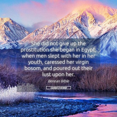 Picture 05 - Ezekiel 23:8 BSB - She did not give up the prostitution she began in - Bible Verse Picture