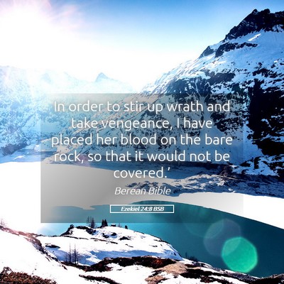 Picture 05 - Ezekiel 24:8 BSB - In order to stir up wrath and take vengeance, I - Bible Verse Picture