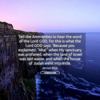Picture 05 - Ezekiel 25:3 BSB - Tell the Ammonites to hear the word of the Lord - Bible Verse Picture