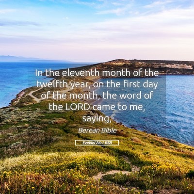 Picture 05 - Ezekiel 26:1 BSB - In the eleventh month of the twelfth year, on the - Bible Verse Picture