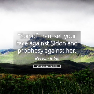 Picture 05 - Ezekiel 28:21 BSB - “Son of man, set your face against Sidon and - Bible Verse Picture