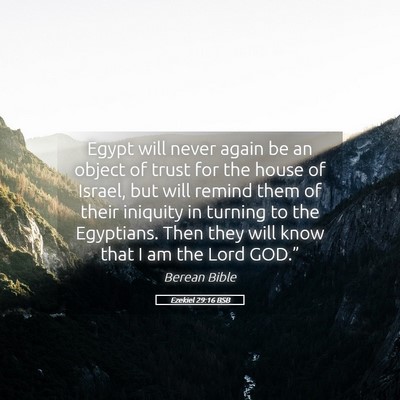 Picture 05 - Ezekiel 29:16 BSB - Egypt will never again be an object of trust for - Bible Verse Picture