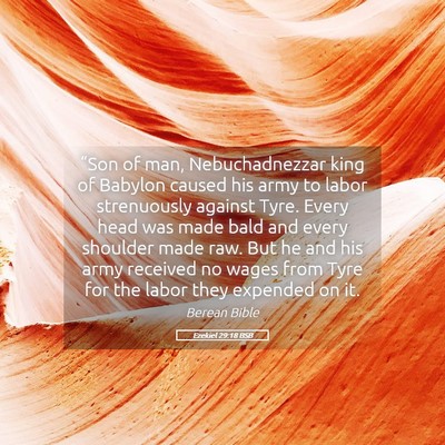 Picture 05 - Ezekiel 29:18 BSB - “Son of man, Nebuchadnezzar king of Babylon - Bible Verse Picture