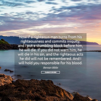 Picture 05 - Ezekiel 3:20 BSB - Now if a righteous man turns from his - Bible Verse Picture